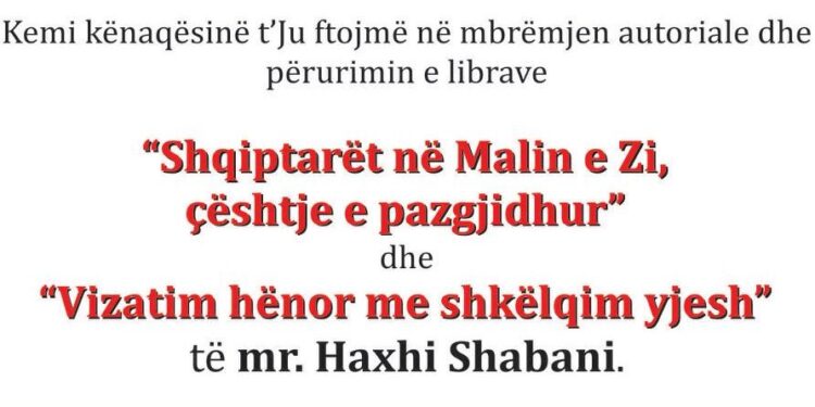 Njoftim: Përurimi i librave “Shqiptarët në Malin e Zi, çështje e pazgjidhur” dhe “Vizatim hënor me shkëlqim yjesh” të Haxhi Shabanit në QKI Malësia në Tuz