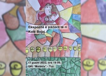 Më 17 gusht, në QKI “Malësia”,  do mbahet Ekspozita e piktorit të ri, Kolë Bojaj